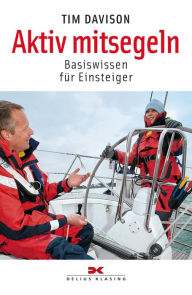 Title: Aktiv mitsegeln: Basiswissen für Einsteiger, Author: Tim Davison