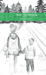 Title: Maik - Der Heimweg, Author: Michael Arnold
