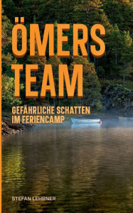Title: ï¿½mers Team: Gefï¿½hrliche Schatten im Feriencamp, Author: Stefan Lehrner