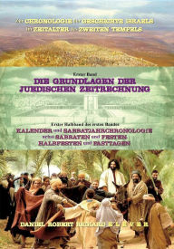 Title: Die Grundlagen der jï¿½dischen Zeitrechnung: Kalender und Sabbatjahrchronologie nebst Sabbaten und Festen, Halbfesten und Fasttagen, Author: Daniel Robert Richard Klever