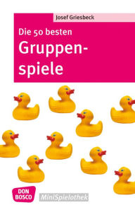Title: Die 50 besten Gruppenspiele - eBook, Author: Josef Griesbeck