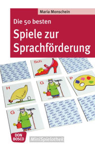 Title: Die 50 besten Spiele zur Sprachförderung - eBook, Author: Maria Monschein