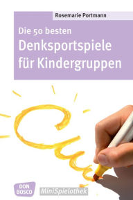 Title: Die 50 besten Denksportspiele für Kindergruppen - eBook, Author: Rosemarie Portmann