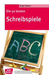 Title: Die 50 besten Schreibspiele - eBook, Author: Birgit Ebbert
