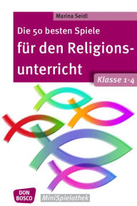 Title: Die 50 besten Spiele für den Religionsunterricht. Klasse 1-4 - eBook, Author: Marina Seidl