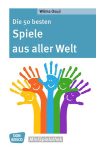 Title: Die 50 besten Spiele aus aller Welt - eBook, Author: Wilma Osuji