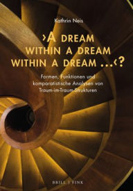 Title: 'A dream within a dream within a dream ...'?: Formen, Funktionen und komparatistische Analysen von Traum-im-Traum-Strukturen, Author: Kathrin Svenja Neis