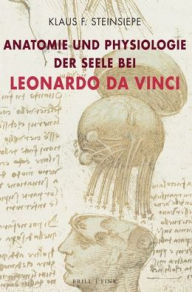 Title: Anatomie und Physiologie der Seele bei Leonardo da Vinci, Author: Klaus F. Steinsiepe