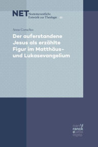 Title: Der auferstandene Jesus als erzählte Figur im Matthäus- und Lukasevangelium, Author: Anna Cornelius