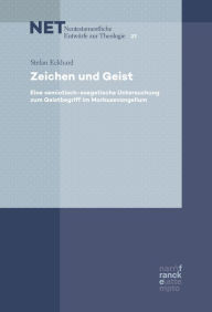 Title: Zeichen und Geist: Eine semiotisch-exegetische Untersuchung zum Geistbegriff im Markusevangelium, Author: Stefan Eckhard