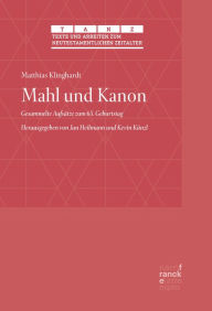 Title: Mahl und Kanon: Gesammelte Aufsätze zum 65. Geburtstag. Herausgegeben von Jan Heilmann und Kevin Künzl, Author: Matthias Klinghardt