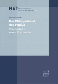 Title: Der Philipperbrief des Paulus: Vorarbeiten zu einem Kommentar, Author: Eve-Marie Becker