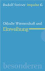 Okkulte Wissenschaft und Einweihung: Werde ein Mensch mit Initiative: Ressourcen