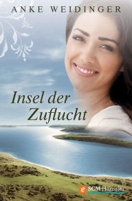 Title: Insel der Zuflucht, Author: Anke Weidinger
