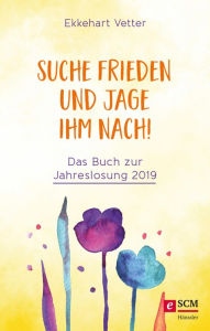 Title: Suche Frieden und jage ihm nach!: Das Buch zur Jahreslosung 2019, Author: Ekkehart Vetter