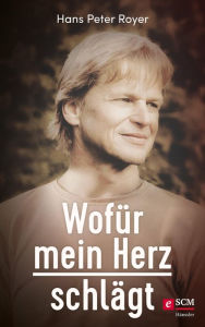 Title: Wofür mein Herz schlägt, Author: Hans Peter Royer