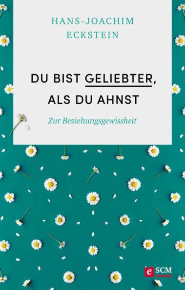 Du bist geliebter, als du ahnst: Zur Beziehungsgewissheit