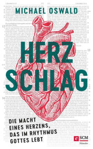 Title: Herzschlag: Die Macht eines Herzens, das im Rhythmus Gottes lebt, Author: Michael Oswald