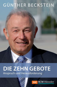 Title: Die Zehn Gebote: Anspruch und Herausforderung, Author: Günther Beckstein