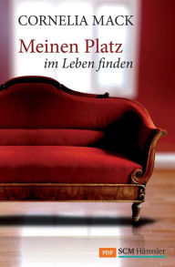 Title: Meinen Platz im Leben finden, Author: Cornelia Mack