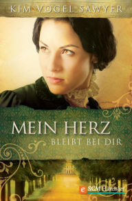 Title: Mein Herz bleibt bei Dir, Author: Kim Vogel Sawyer