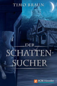 Title: Der Schattensucher, Author: Timo Braun