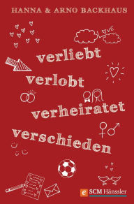 Title: Verliebt, verlobt, verheiratet, verschieden, Author: Hanna Backhaus