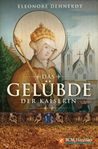 Title: Das Gelübde der Kaiserin, Author: Eleonore Dehnerdt
