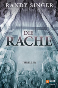 Title: Die Rache: Thriller, Author: Randy Singer