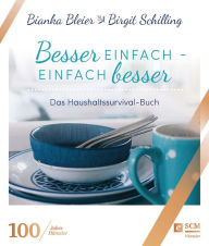Title: Besser einfach - einfach besser: Das Haushaltssurvival-Buch, Author: Bianka Bleier