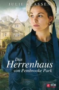 Title: Das Herrenhaus von Pembrooke Park, Author: Julie Klassen