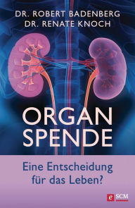 Title: Organspende: Hintergründe und Entscheidungshilfen, Author: Robert Badenberg