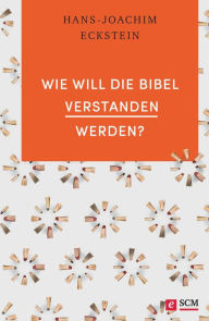 Title: Wie will die Bibel verstanden werden?, Author: Hans-Joachim Eckstein