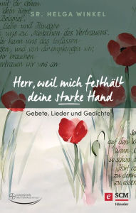 Title: Herr, weil mich festhält deine starke Hand: Gebete, Lieder und Gedichte, Author: Helga Winkel
