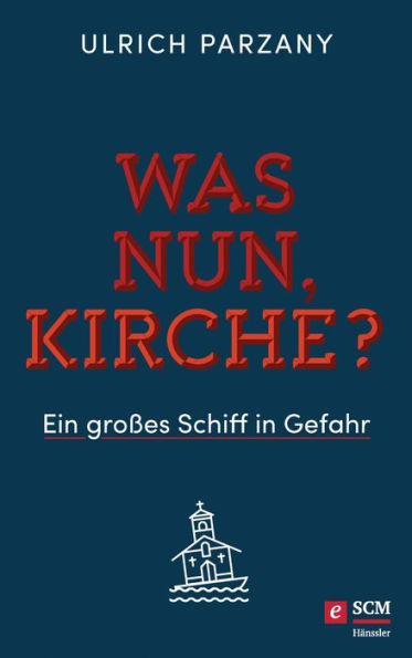 Was nun, Kirche?: Ein großes Schiff in Gefahr