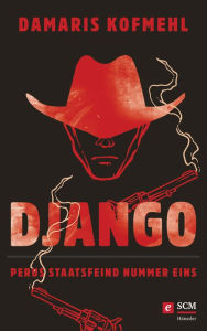 Title: Django: Perus Staatsfeind Nummer eins, Author: Damaris Kofmehl