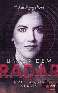 Title: Unter dem Radar: Gott, die CIA und ich, Author: Michele Rigby Assad