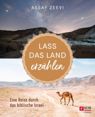 Title: Lass das Land erzählen: Eine Reise durch das biblische Israel, Author: Assaf Zeevi