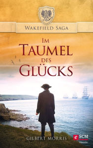 Title: Im Taumel des Glücks, Author: Gilbert Morris