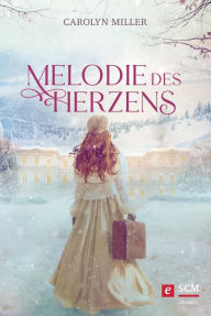 Title: Melodie des Herzens, Author: Carolyn Miller