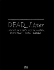 Dead Lines: Death in Art, Media, Everyday