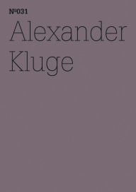 Title: Alexander Kluge: Er hat die herzlosen Augen eines über alles Geliebten(dOCUMENTA (13): 100 Notes - 100 Thoughts, 100 Notizen - 100 Gedanken # 031), Author: Alexander Kluge