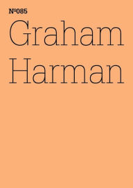 Title: Graham Harman: Der dritte Tisch(dOCUMENTA (13): 100 Notes - 100 Thoughts, 100 Notizen - 100 Gedanken # 085), Author: Graham Harman