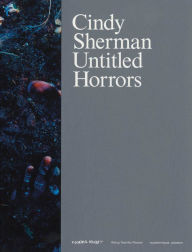 Title: Cindy Sherman: Untitled Horrors, Author: Cindy Sherman