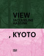 Jacqueline Hassink: View, Kyoto: On Japanese Gardens and Temples