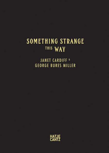 Janet Cardiff & George Bures Miller: Something Strange This Way