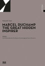 Marcel Duchamp: The Great Hidden Inspirer