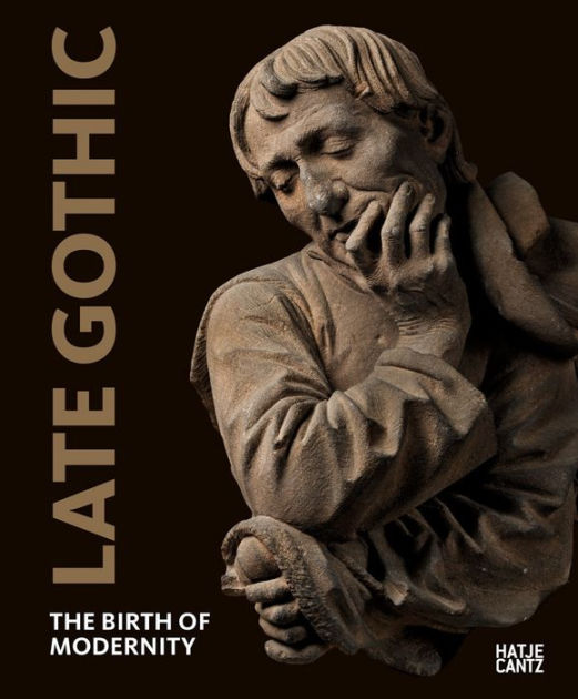 Late Gothic: Threshold to Modernity by Julien Chapuis