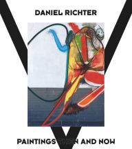 Title: Daniel Richter: Paintings Then and Now, Author: Daniel Richter