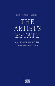 Title: The Artist's Estate: A Handbook for Artists, Executors, and Heirs, Author: Loretta Wurtenberger